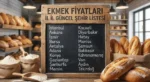 Ekmek Fiyatları 2026 İl İl Güncel Şehir Listesi
