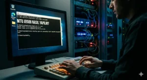 MTU Ayarı Nasıl Yapılır?